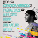Groovebox – Paskal Daze – Alex Sims – Brink @ Circus – Sam. 28 sept